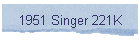 1951 Singer 221K